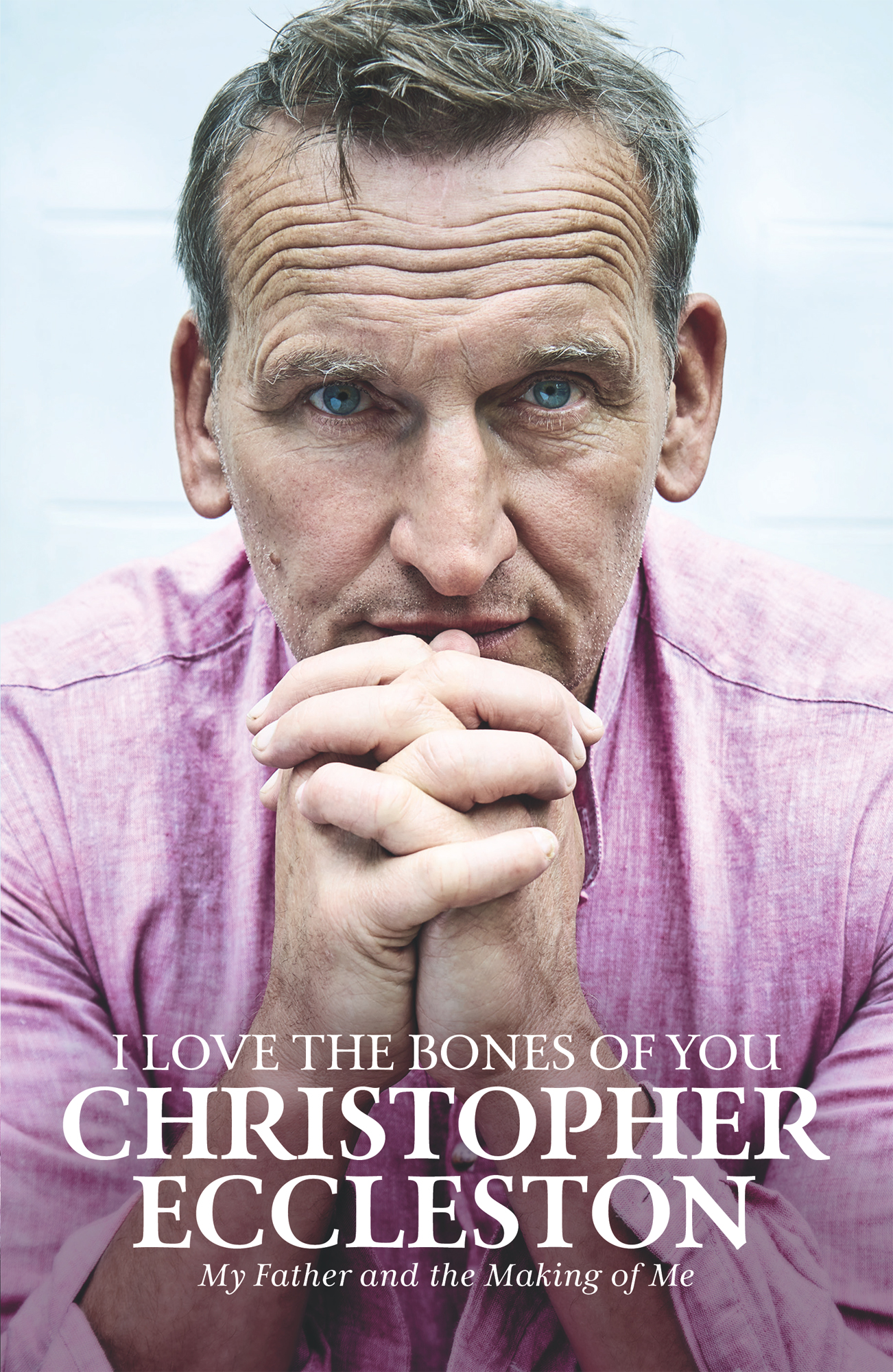 I Love the Bones of You: My Father and the Making of Me