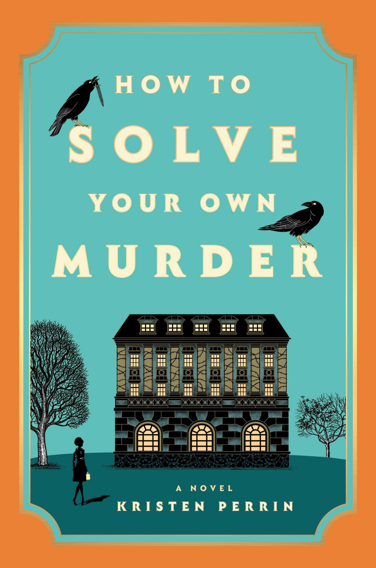 How to Solve Your Own Murder: A Novel