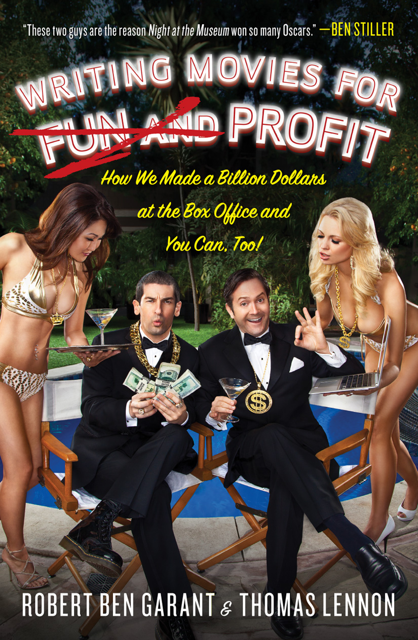 Writing Movies for Fun and Profit: How We Made a Billion Dollars at the Box Office and You Can, Too!