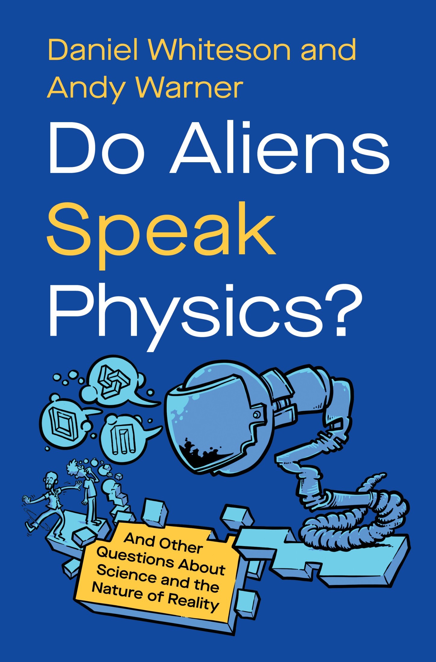 Do Aliens Speak Physics?: And Other Questions About Science and the Nature of Reality