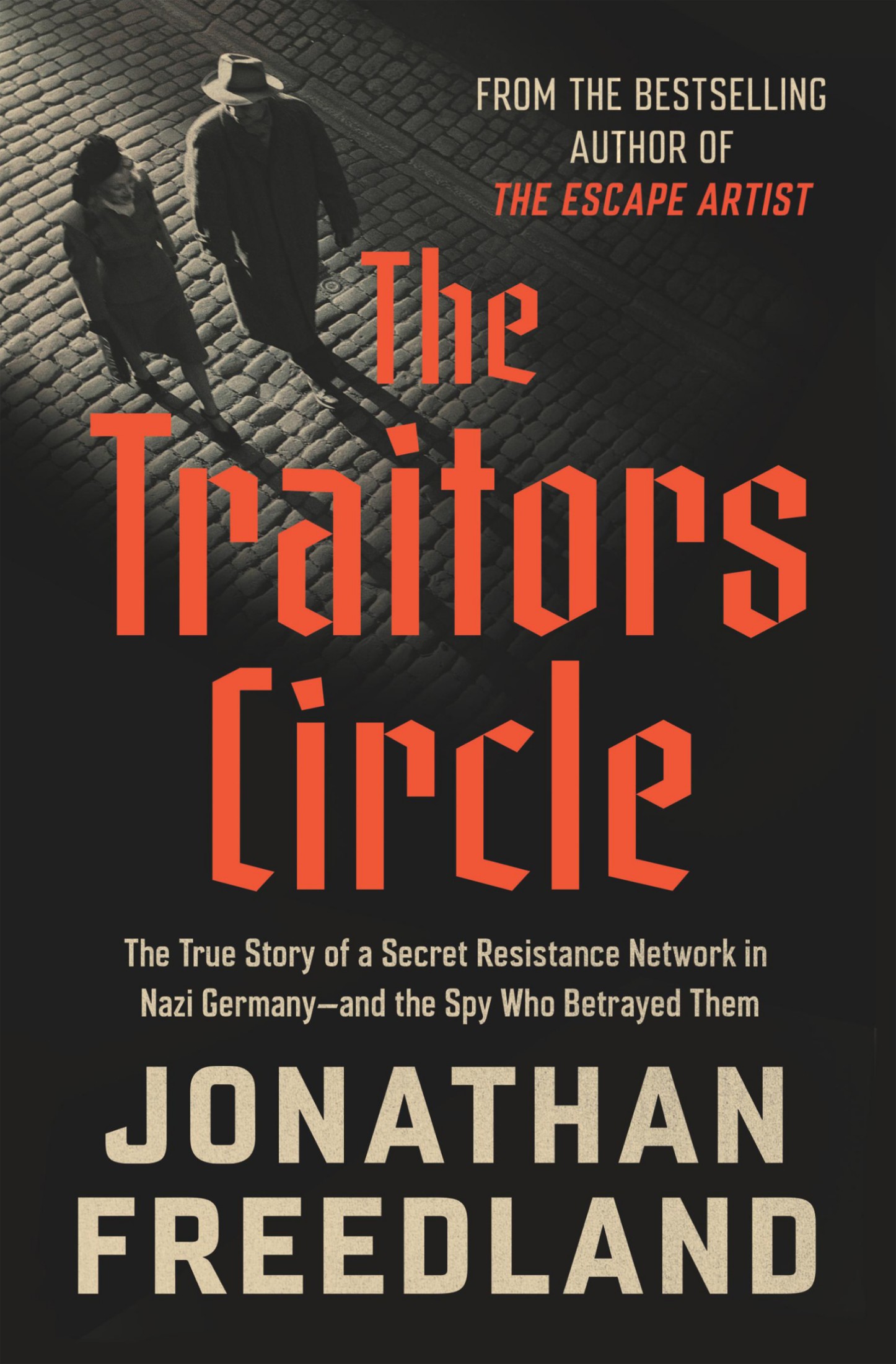 The Traitors Circle: The True Story of a Secret Resistance Network in Nazi Germany―and the Spy Who Betrayed Them
