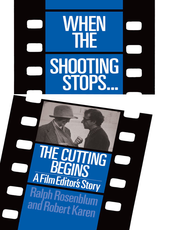 When the Shooting Stops ... The Cutting Begins: A Film Editor's Story