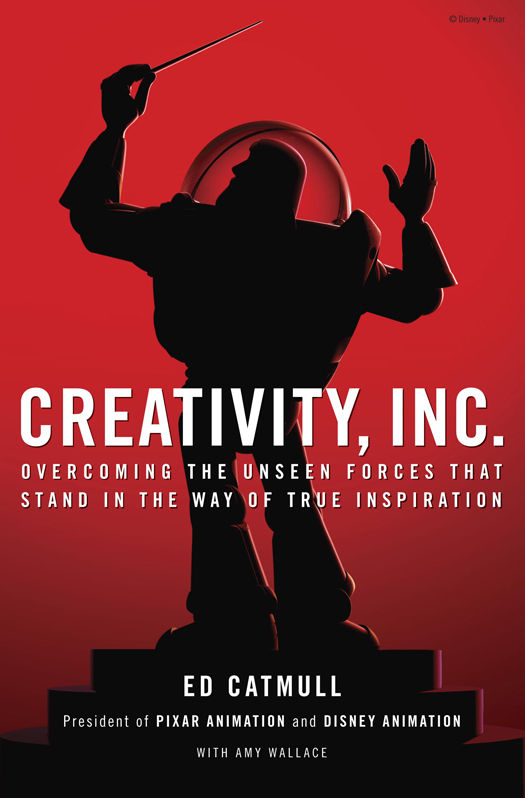 Creativity, Inc. (The Expanded Edition): Overcoming the Unseen Forces That Stand in the Way of True Inspiration