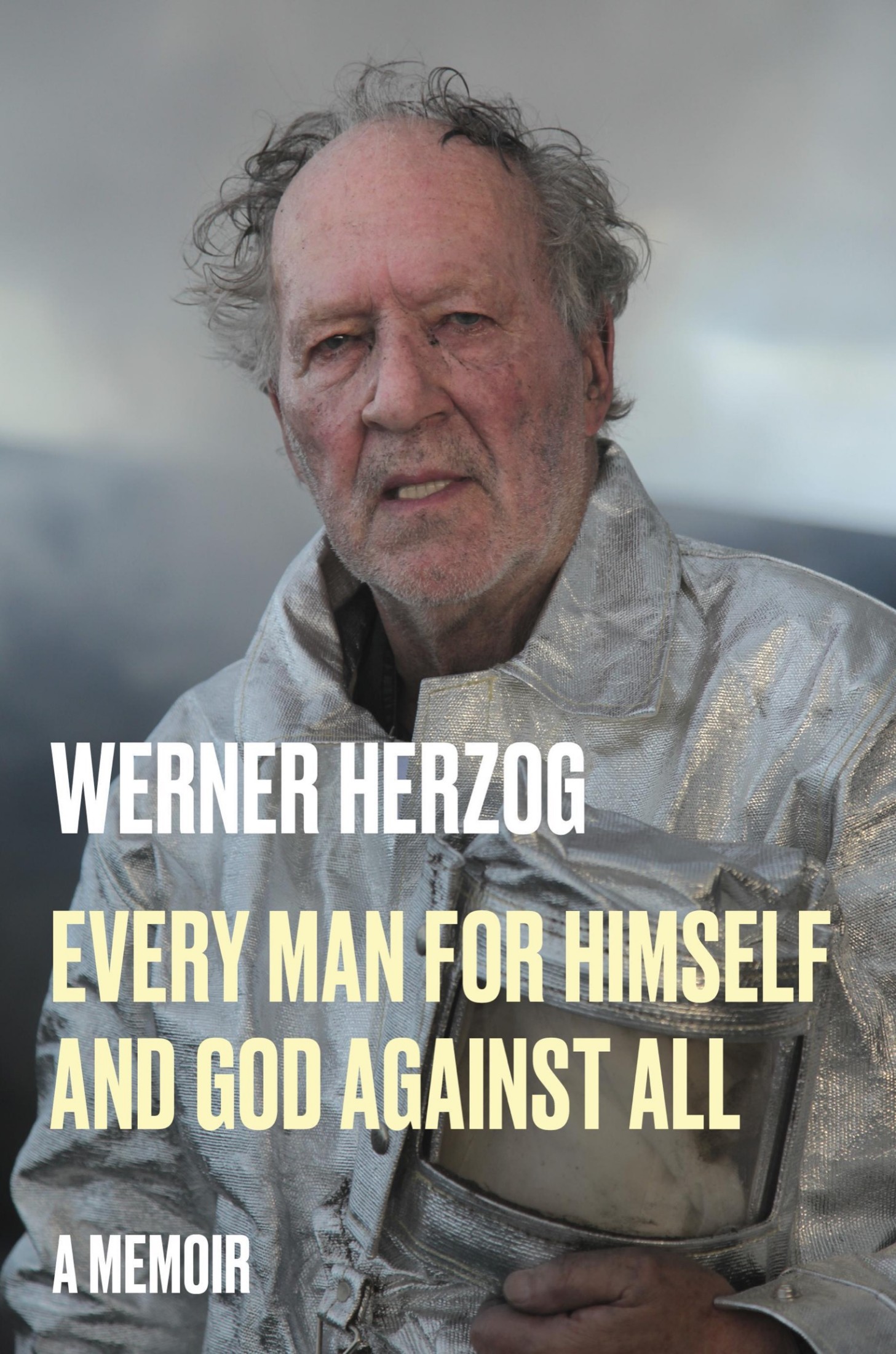 Every Man for Himself and God Against All: A Memoir
